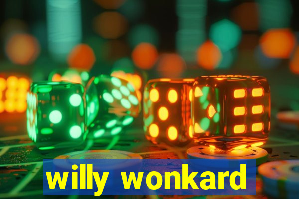 willy wonkard