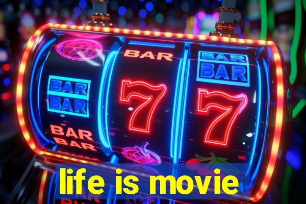 life is movie