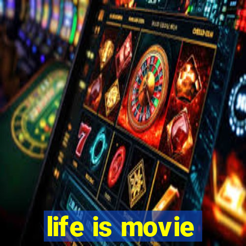 life is movie