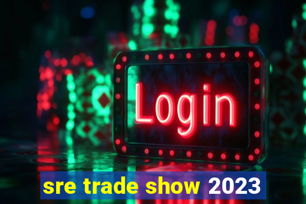 sre trade show 2023