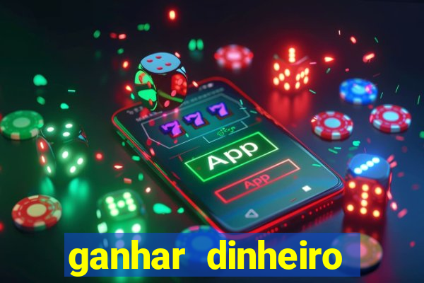 ganhar dinheiro real jogando