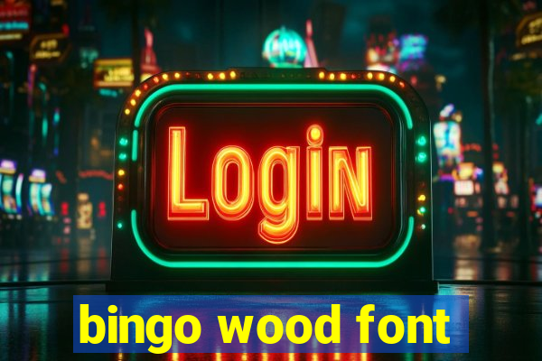 bingo wood font