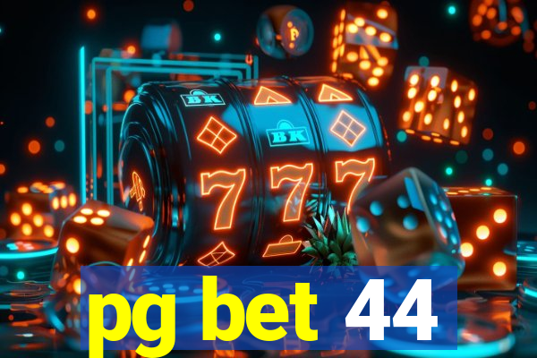 pg bet 44