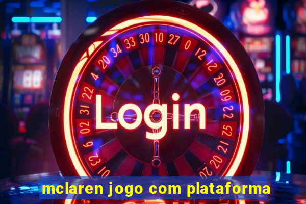 mclaren jogo com plataforma