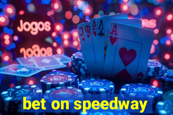 bet on speedway