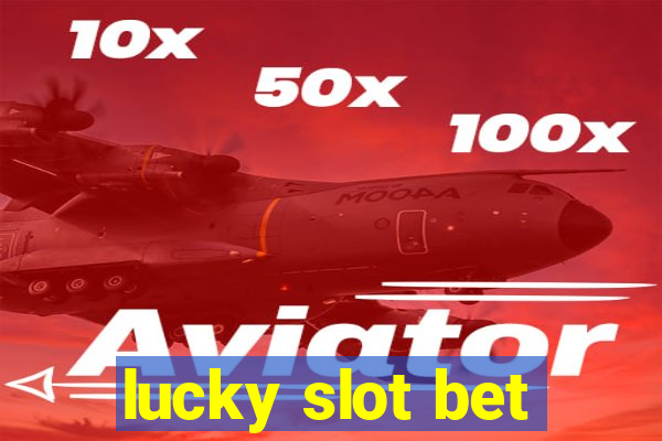 lucky slot bet