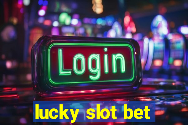 lucky slot bet