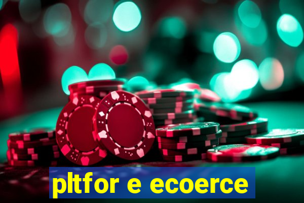 pltfor e ecoerce