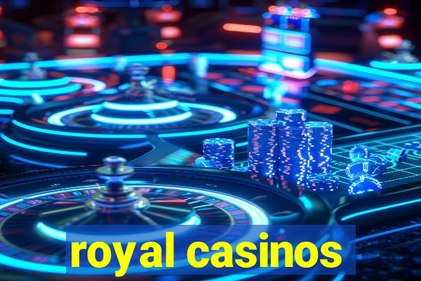 royal casinos