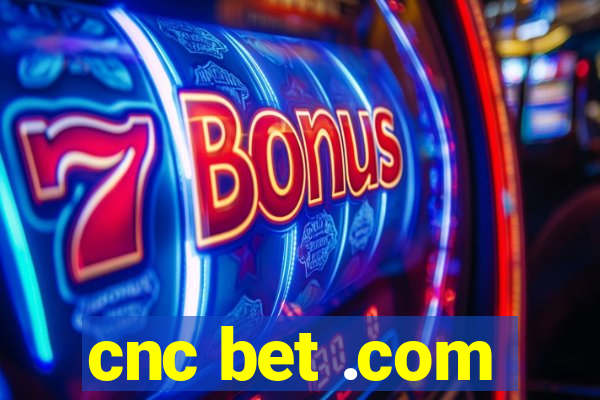 cnc bet .com