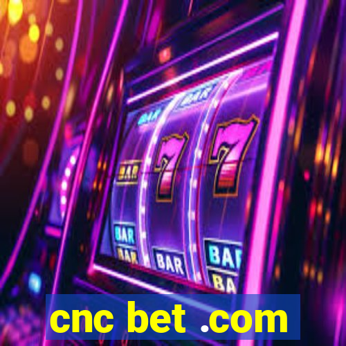 cnc bet .com