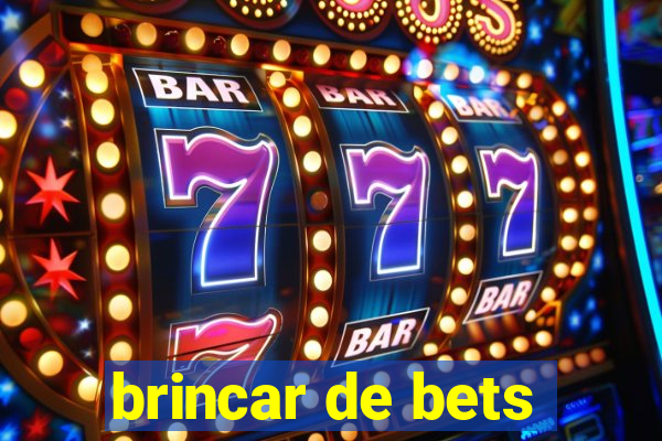 brincar de bets