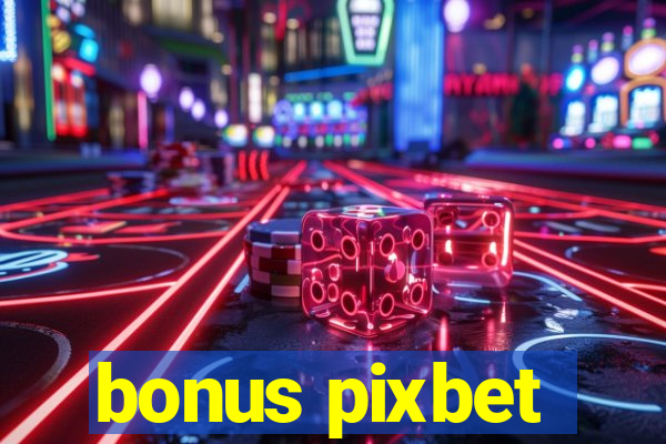 bonus pixbet