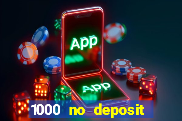 1000 no deposit bonus casino