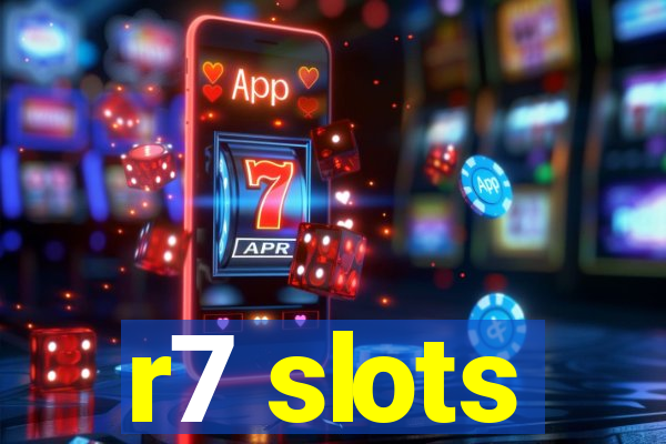 r7 slots