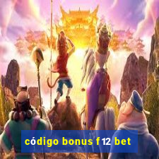 código bonus f12 bet