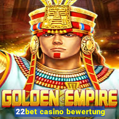 22bet casino bewertung