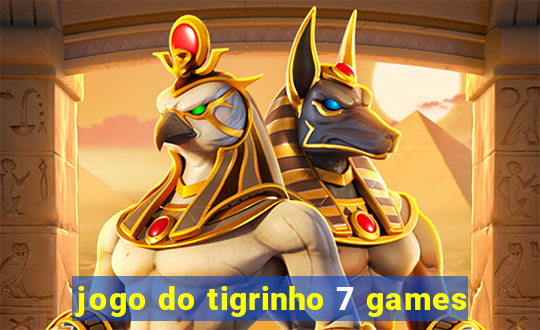 jogo do tigrinho 7 games