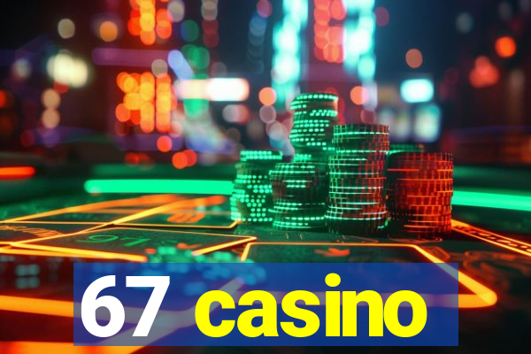 67 casino