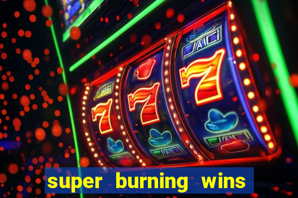 super burning wins classic 5 lines slot