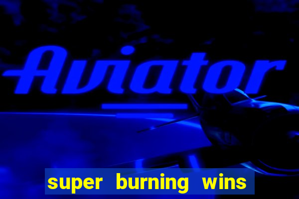 super burning wins classic 5 lines slot