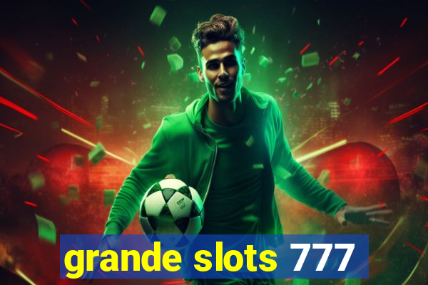 grande slots 777