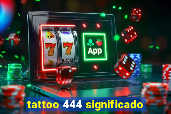 tattoo 444 significado