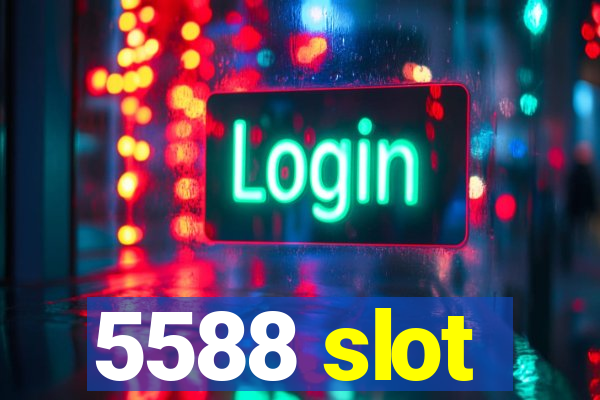 5588 slot