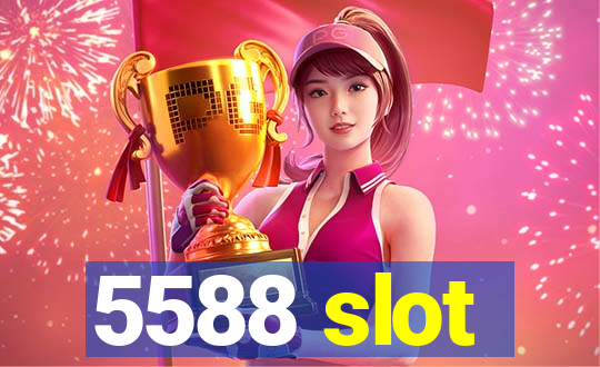 5588 slot