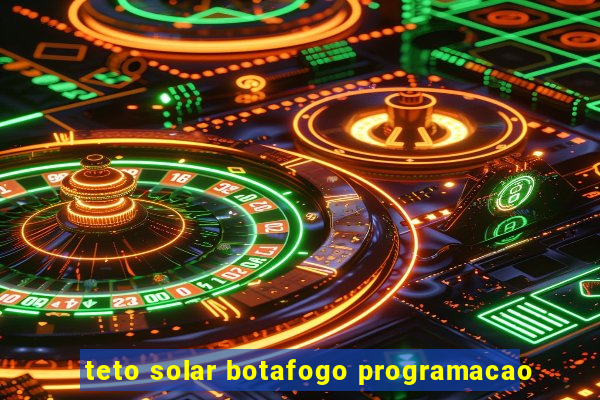 teto solar botafogo programacao