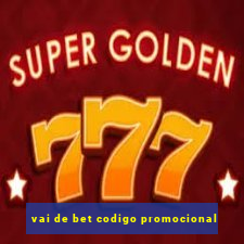 vai de bet codigo promocional