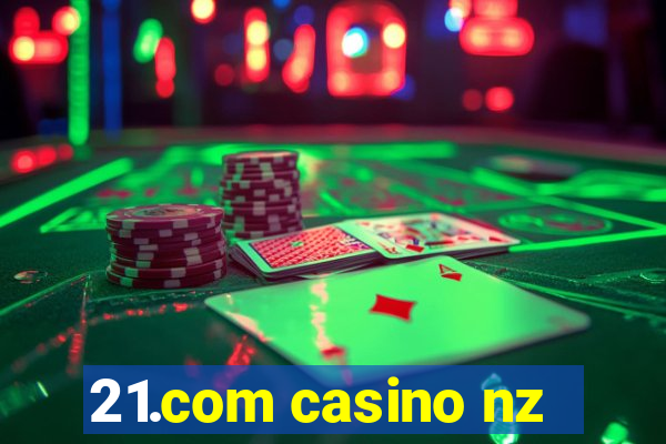 21.com casino nz