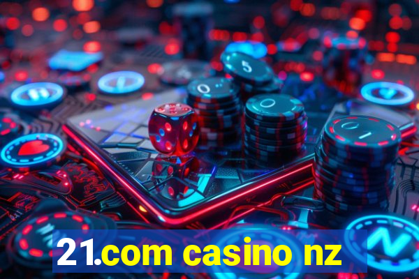 21.com casino nz