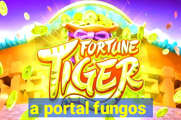 a portal fungos