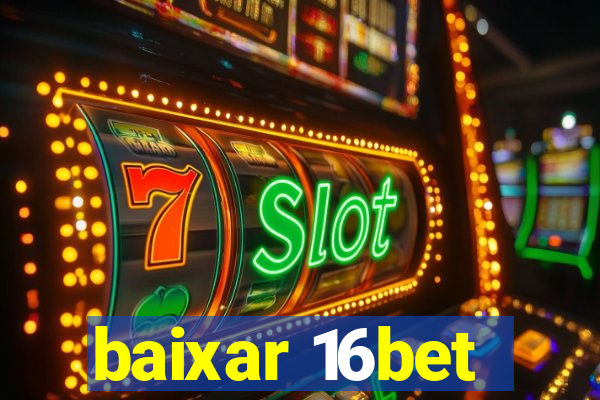 baixar 16bet