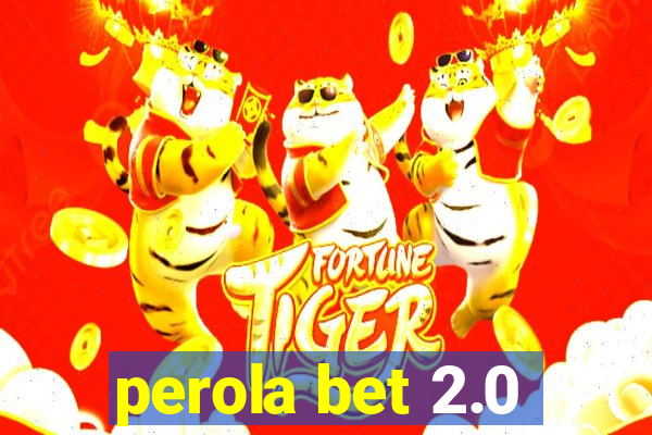 perola bet 2.0