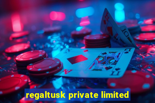 regaltusk private limited