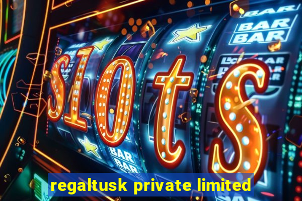 regaltusk private limited