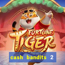 cash bandits 2 slot machine