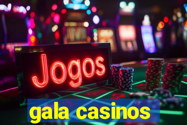 gala casinos