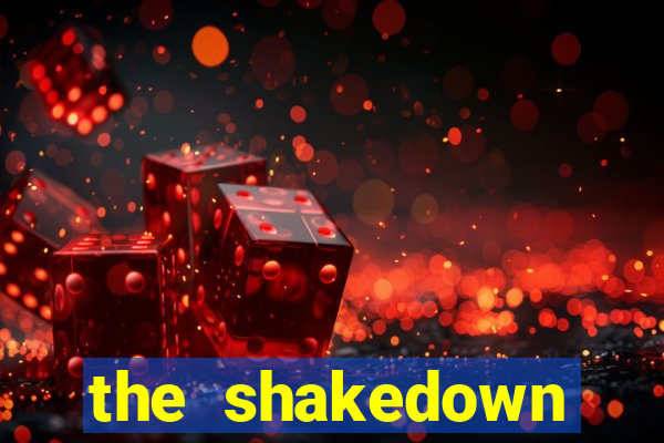 the shakedown dublado completo