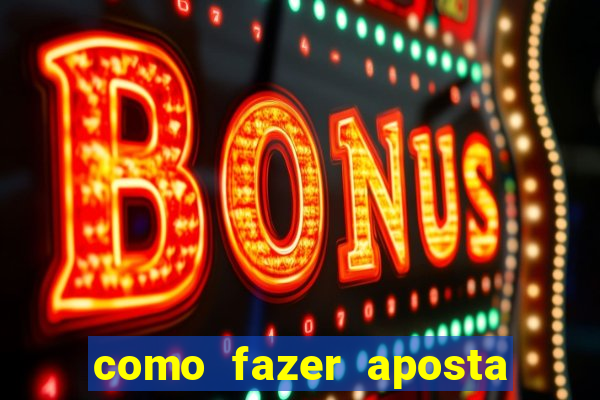 como fazer aposta no esporte bet