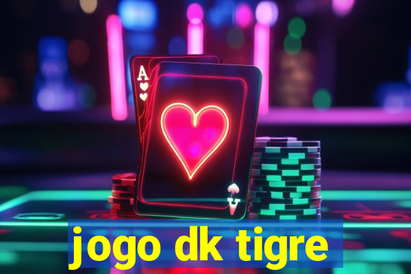 jogo dk tigre