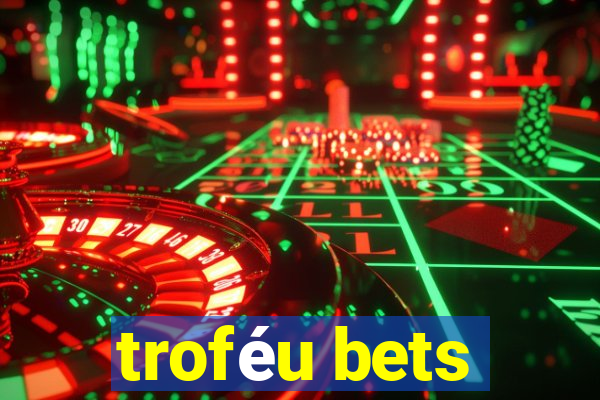 troféu bets