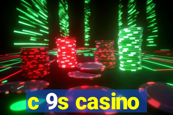 c 9s casino