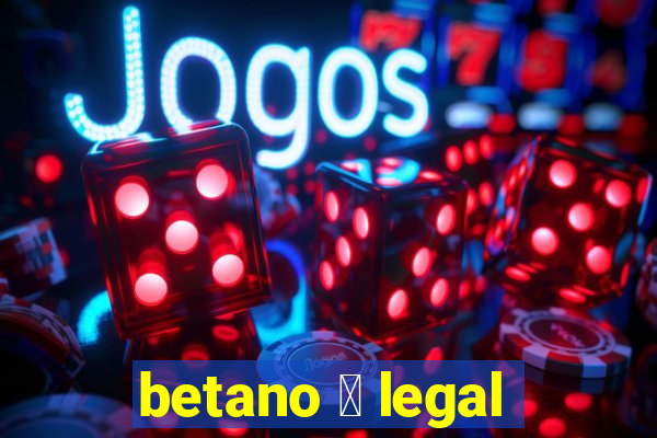 betano 茅 legal