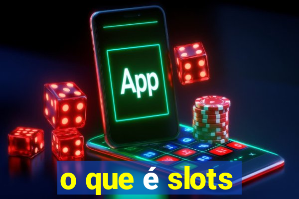 o que é slots