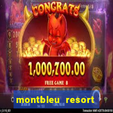 montbleu resort casino & spa