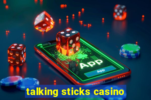 talking sticks casino