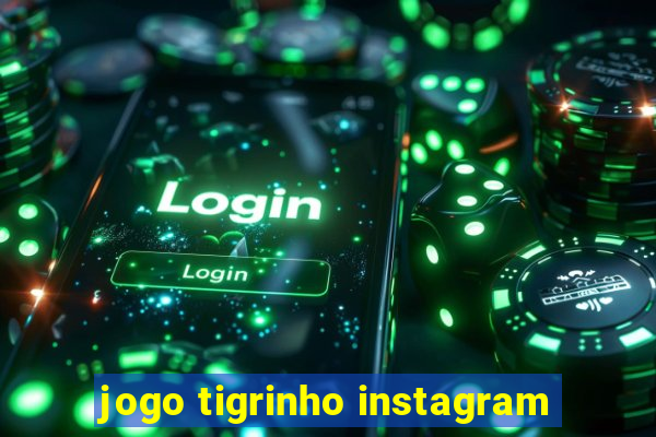 jogo tigrinho instagram